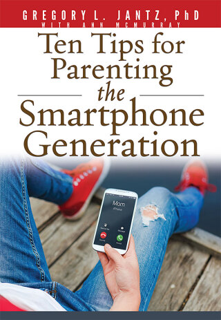 Ten Tips for Parenting the Smartphone Generation