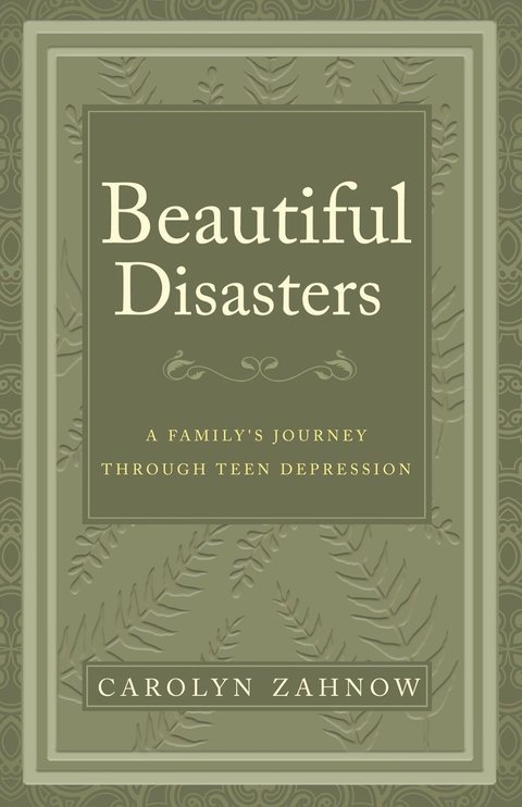 Cover image for book Beautiful Disasters: A Family's Journey Through Teen Depression