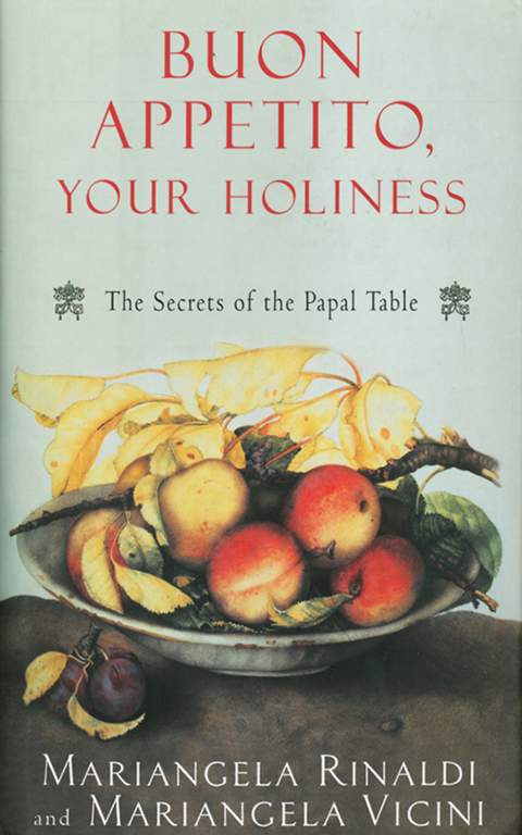 Cover image for book Buon Appetito, Your Holiness: The Secrets of the Papal Table