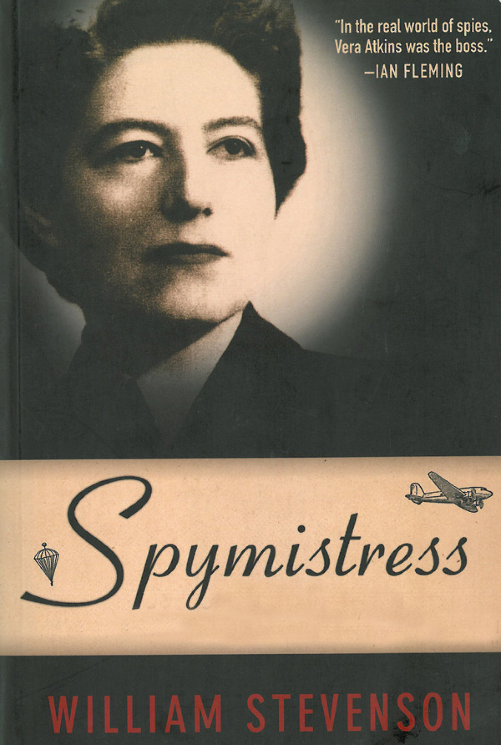 Spymistress: The True Story of the Greatest Female Secret Agent of World War II William Stevenson Author