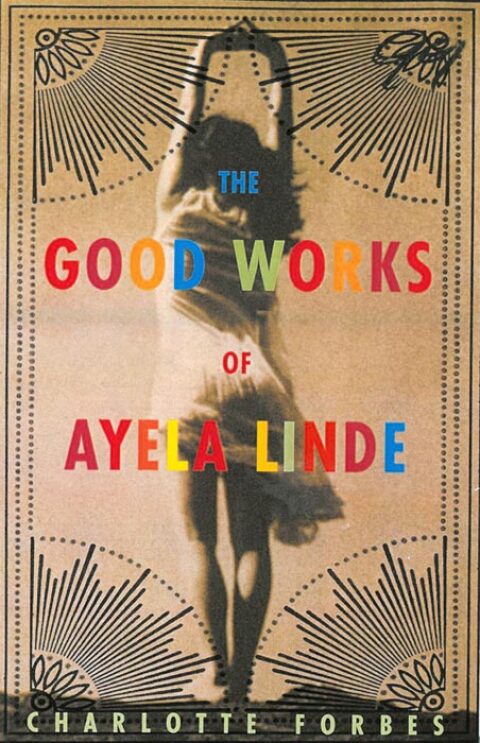 Cover image for book The Good Works of Ayela Linde: A Novel in Stories