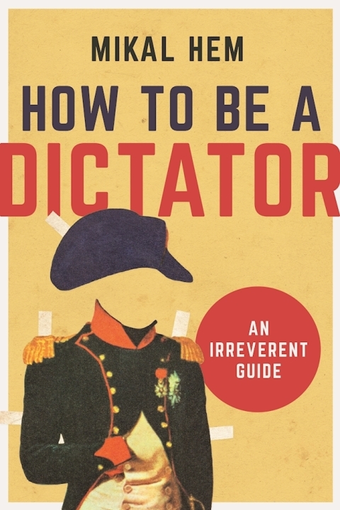 Cover image for book How to Be a Dictator