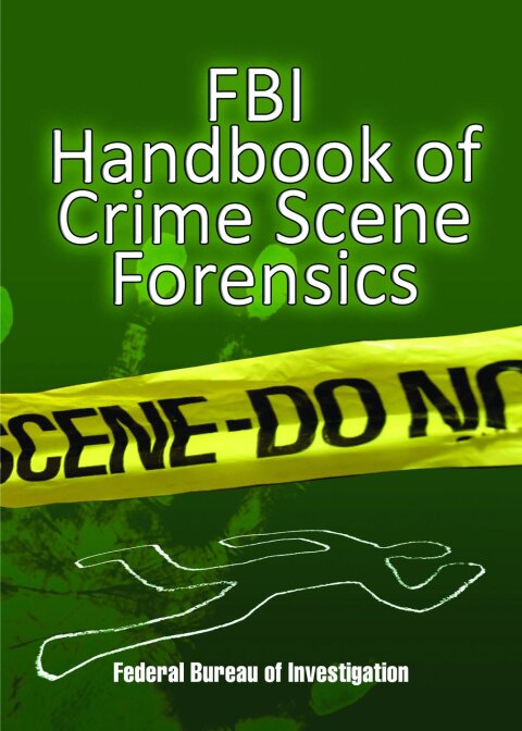Cover image for book FBI Handbook of Crime Scene Forensics