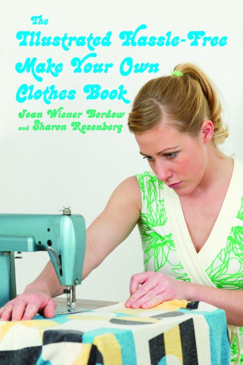 Cover image for book The Illustrated Hassle-Free Make Your Own Clothes Book
