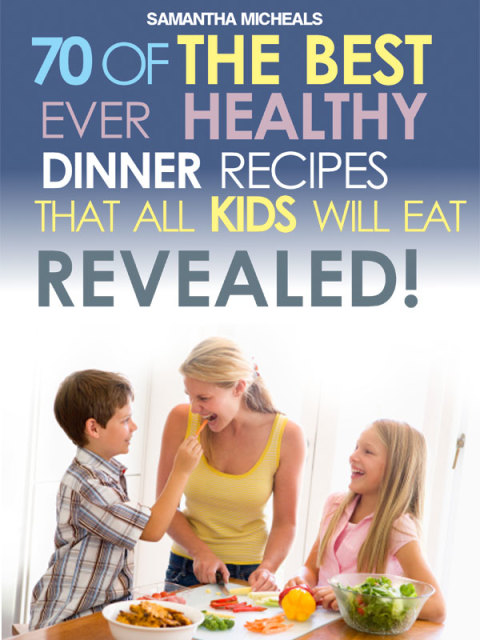Cover image for book Kids Recipes Book: 70 Of The Best Ever Dinner Recipes That All Kids Will Eat....Revealed!