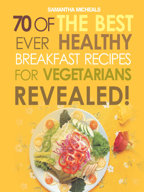 Cover image for book Vegan Cookbooks:70 Of The Best Ever Healthy Breakfast Recipes for Vegetarians...Revealed!