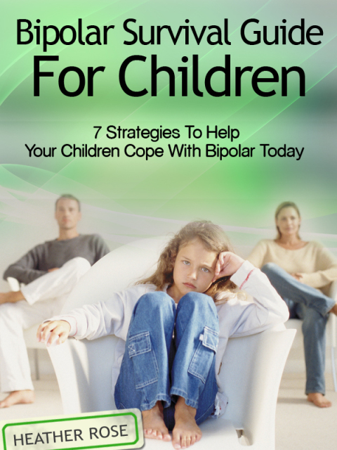 Cover image for book Bipolar Child: Bipolar Survival Guide For Children : 7 Strategies to Help Your Children Cope With Bipolar Today
