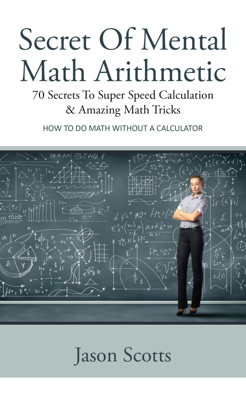 Cover image for book Secret Of Mental Math Arithmetic: 70 Secrets To Super Speed Calculation & Amazing Math Tricks