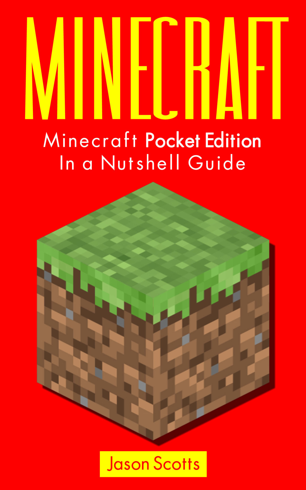 Minecraft: Minecraft Pocket Edition In a Nutshell Guide (eBook) - Jason Scotts