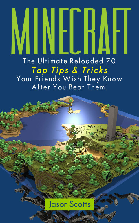 Cover image for book Minecraft: The Ultimate Reloaded 70 Top Tips & Tricks Your Friends Wish They Know After You Beat Them!