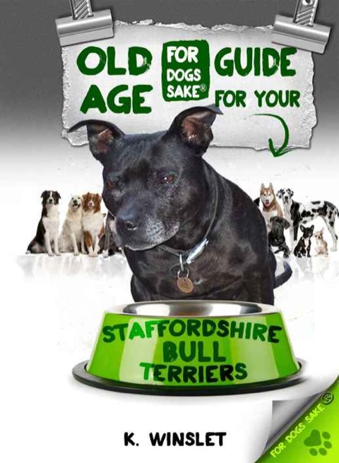Cover image for book The Staffordshire Bull Terrier Old Age Care Guide 7+