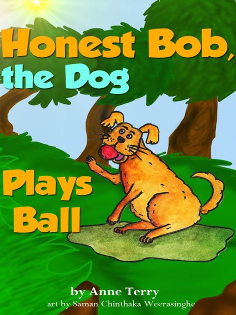 Cover image for book Honest Bob, The Dog, Plays Ball