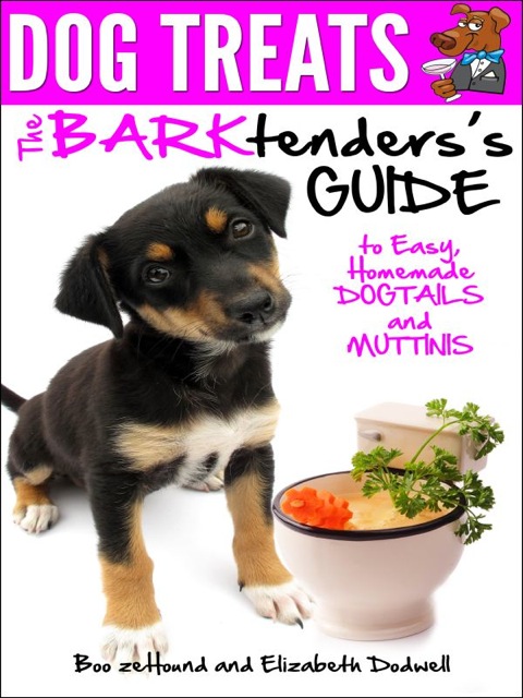 Cover image for book Dog Treats: The BARKtender's Guide to Easy Homemade Dogtails and Muttinis