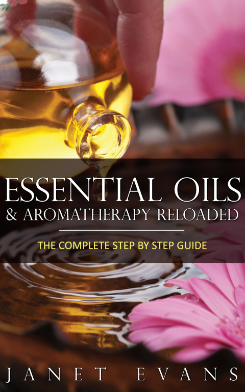 Cover image for book Essential Oils & Aromatherapy Reloaded: The Complete Step by Step Guide