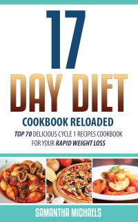 Titelbild: 17 Day Diet Cookbook Reloaded: Top 70 Delicious Cycle 1 Recipes Cookbook For Your Rapid Weight Loss 9781628842470