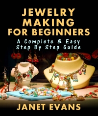 Cover image: Jewelry Making For Beginners: A Complete & Easy Step by Step Guide 9781628847260