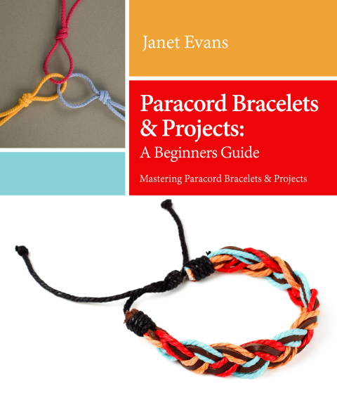 Cover image for book Paracord Bracelets & Projects: A Beginners Guide (Mastering Paracord Bracelets & Projects Now
