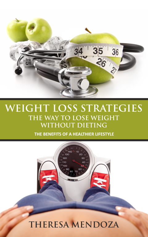 Cover image for book Weight Loss Strategies- The Way to Lose Weight without Dieting: The Benefits of a Healthier Lifestyle