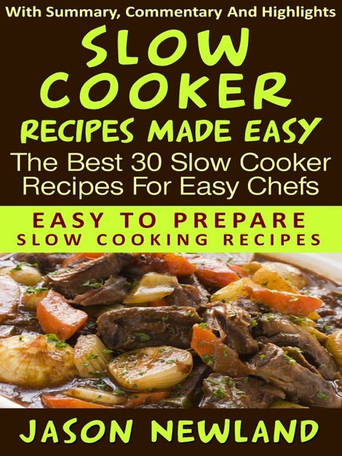 Cover image for book Slow Cooker Recipes Made Easy: The Best 30 Slow Cooker Recipes For Easy Chefs