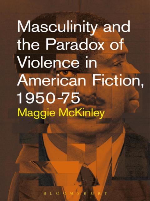 Cover image for book Masculinity and the Paradox of Violence in American Fiction, 1950-75