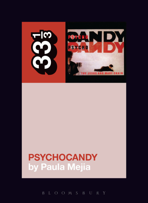 Cover image for book The Jesus and Mary Chain's Psychocandy
