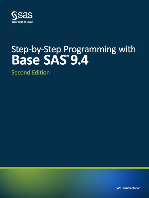 Step-by-Step Programming with Base SAS 9.4 