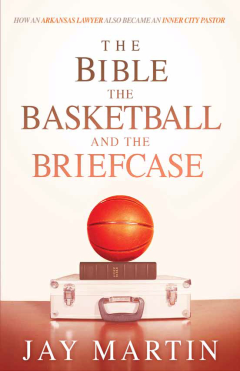 Cover image for book The Bible, The Basketball, and The Briefcase