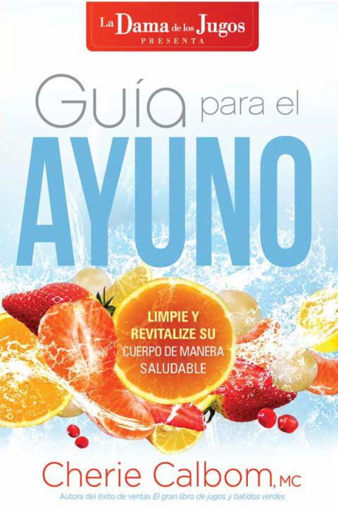 Guía para el ayuno / The Juice Lady’s Guide to Fasting