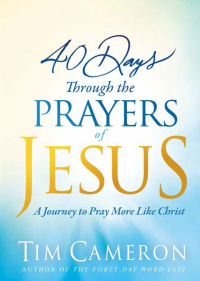 Cover image: 40 Days Through the Prayers of Jesus 9781629991658