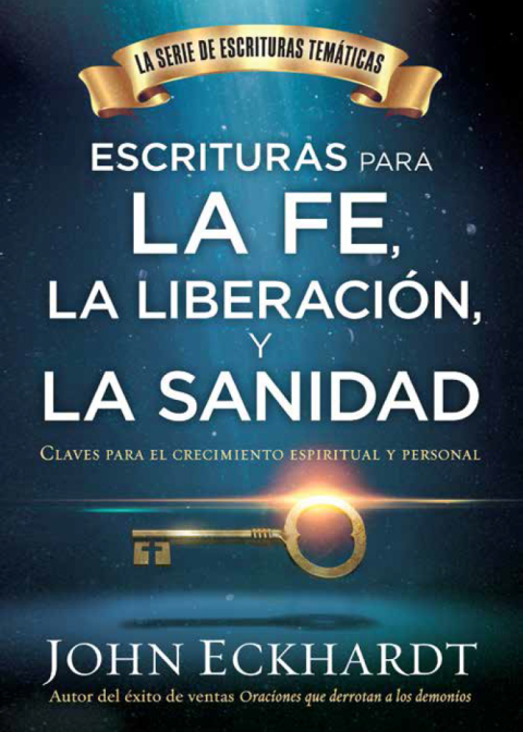 Cover image for book Escrituras para la fe, la liberación y la sanidad / Scriptures for Faith,  Deliverance and Healing