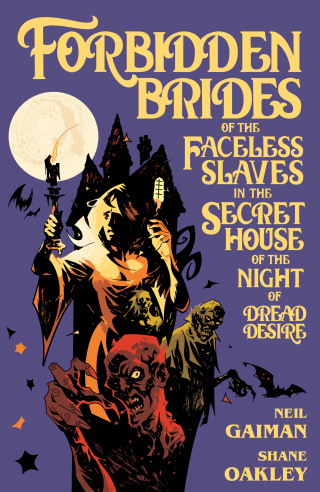 Neil Gaiman's Forbidden Brides of the Faceless Slaves in the Secret House of theNight of Dread Desire