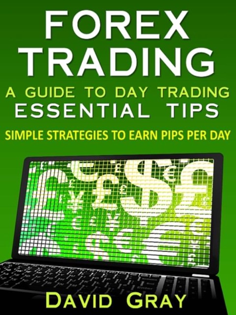 Cover image for book Forex Trading : A Guide To Day Trading Essential Tips