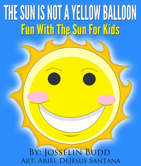 Cover image for book The Sun Is Not a Yellow Balloon: Fun With The Sun For Kids