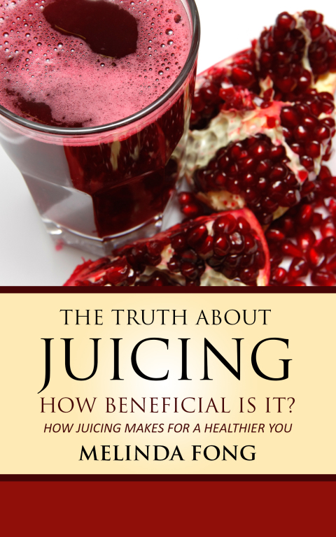 Cover image for book The Truth About Juicing: How Juicing Makes For A Healthier You