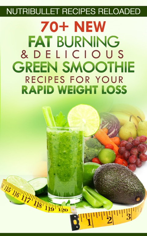Cover image for book Nutribullet Recipes Reloaded: 70+ New Fat Burning & Delicious Green Smoothie Recipes for Your Rapid Weight Loss