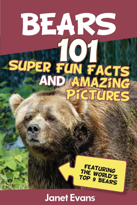 Cover image for book Bears : 101 Fun Facts & Amazing Pictures (Featuring The World's Top 9 Bears)