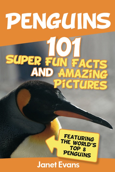 Cover image for book Penguins: 101 Fun Facts & Amazing Pictures (Featuring The World's Top 8 Penguins)