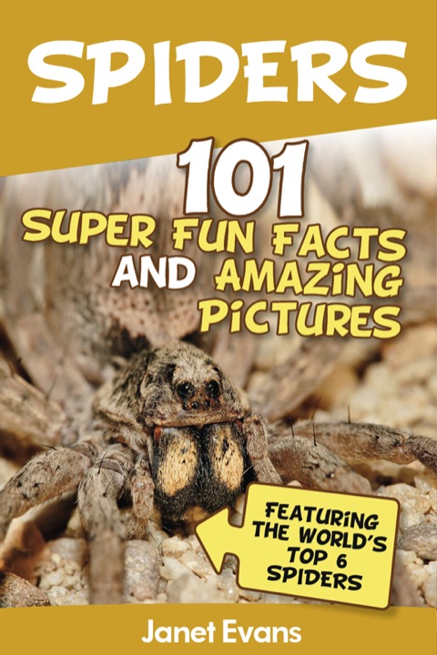 Cover image for book Spiders:101 Fun Facts & Amazing Pictures ( Featuring The World's Top 6 Spiders)