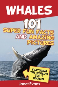 Cover image: Whales: 101 Fun Facts & Amazing Pictures (Featuring The World's Top 7 Whales) 9781630222291