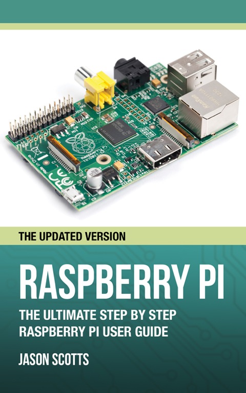 Cover image for book Raspberry Pi :The Ultimate Step by Step Raspberry Pi User Guide (The Updated Version )