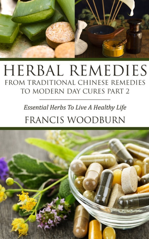 Cover image for book Herbal Remedies: From Traditional Chinese Remedies to Modern Day Cures Part 2