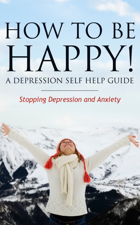 Cover image for book How to Be Happy! A Depression Self Help Guide