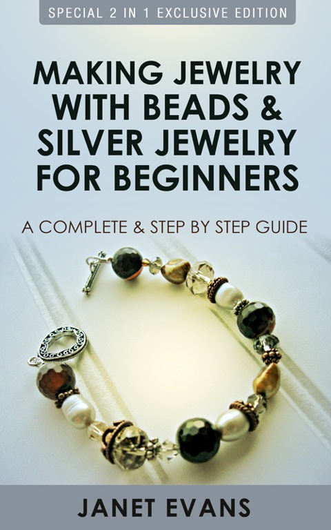 Cover image for book Making Jewelry With Beads And Silver Jewelry For Beginners : A Complete and Step by Step Guide