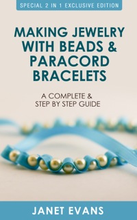 Cover image: Making Jewelry with Beads and Paracord Bracelets : A Complete and Step by Step Guide 9781630223557