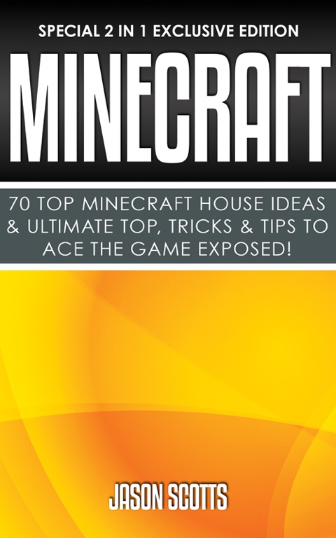 Cover image for book Minecraft : 70 Top Minecraft House Ideas & Ultimate Top, Tricks & Tips To Ace The Game Exposed!