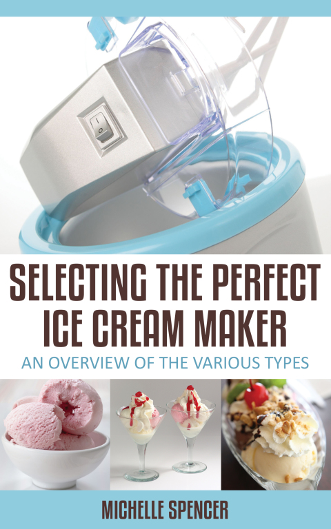 Cover image for book Selecting The Perfect Ice Cream Maker