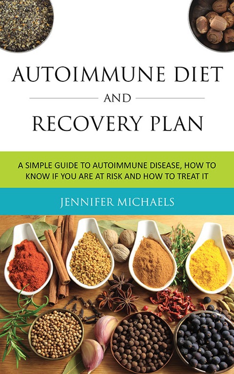 Cover image for book AUTOIMMUNE DIET AND RECOVERY PLAN: A Simple Guide to Autoimmune Disease, How to Know if You Are at Risk and How to Treat it