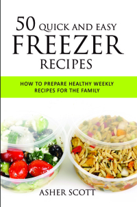 Cover image: 50 Quick And Easy Freezer Recipes