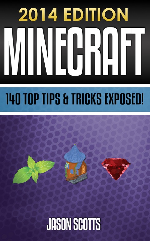 Cover image for book Minecraft: 140 Top Tips & Tricks Exposed!