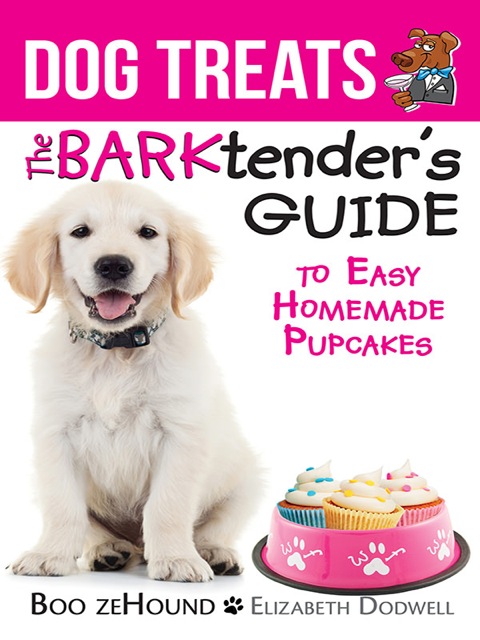 Cover image for book Dog Treats: The BARKtender's Guide® to Easy Homemade Pupcakes